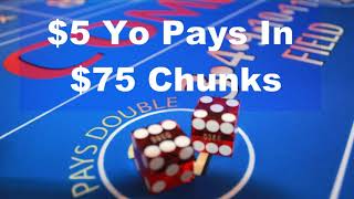 Craps Strategy The Top 7 Money Making Reasons to Bet a $5 Yo on Every Come Out Roll In Craps