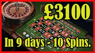 Roulette Strategy – Win £3100 in 9 Days with 10 spins – My system how to make big money every day.