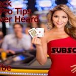 BlackJack Pro Tips Secrets You Never Heard