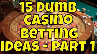 15 Dumb Casino Betting Ideas – Part 1