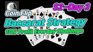 Baccarat CoinFlip Strategy | 10% Profit Everyday Challenge – S2 Day 3