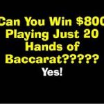 Can you win $800 in just 20 baccarat hands?