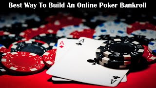 Best Way To Build a Bankroll Online Poker – Tips & Advice 🃏