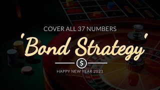 Bond Strategy – Cover all 37 numbers | Roulette Trick to Win
