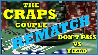 The Field vs The Don’t Pass Craps Strategy Rematch