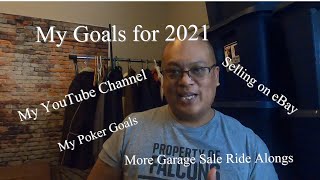 MY GOALS FOR 2021 FOR GARAGE SALES, POKER, EBAY SELLER, AND THIS YOUTUBE CHANNEL