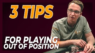 3 TIPS for Playing OUT OF POSITION In Poker From Bencb!