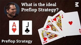 What’s the ideal preflop strategy?