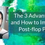 The 3 Advantages and How to Improve Post flop Play
