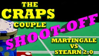 Martingale vs Stearn 2.0 Craps Strategy Shoot-Off