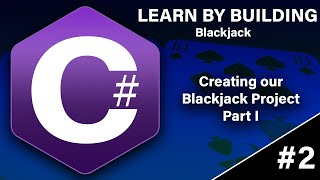 Learn C# By Building – Blackjack The Card Game: Creating The Project Part 1
