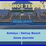 PRONOS TENNIS – DELRAY BEACH & ANTALYA – 3eme JOURNEE (09/01/2021)