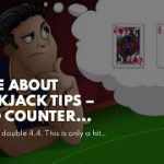 More About Blackjack Tips – Card Counter Strategies – Blackjack Tips