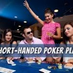 How to Best Play Short-Handed Poker | Texas Hold’em Strategy