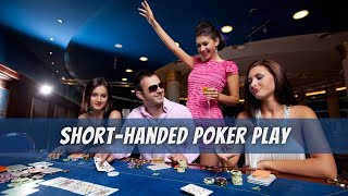 How to Best Play Short-Handed Poker | Texas Hold’em Strategy
