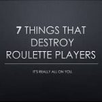 Top 7 Things that will DESTROY your Roulette Playing Strategy