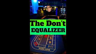 Craps : The Don’t Equalizer Strategy