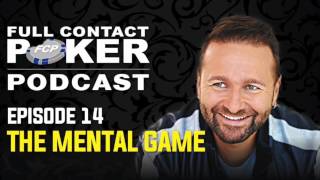 Full Contact Poker Podcast Episode 14 – The Mental Game