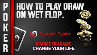 POKER PRO EXPLAINS HOW TO PLAY DRAW ON WET FLOP – Poker Strategy