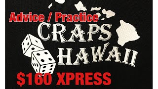 Craps Hawaii — Advice / Practice  $160 XPRESS