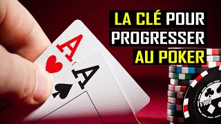 LA CLÉ pour PROGRESSER RAPIDEMENT au POKER