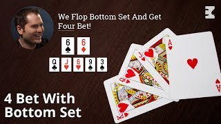 Poker Strategy: We Flop Bottom Set And Get 4 Bet