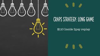 Craps Strategy: $110 inside 2pay replay