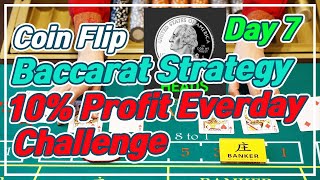 Baccarat CoinFlip Strategy | 10% Profit Everyday Challenge – Day 7