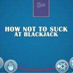 How Not To Suck At Blackjack – What You Should Know Before Playing Online Blackjack