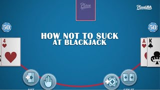 How Not To Suck At Blackjack – What You Should Know Before Playing Online Blackjack