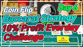 Baccarat CoinFlip Strategy | 10% Profit Everyday Challenge – Day 6