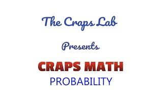 The Craps Lab Presents: Craps Math – Part 1 – Probability