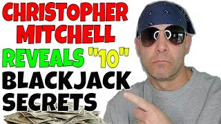 Blackjack Rules- Professional Gambler Christopher Mitchell Reveals 10 Blackjack Tips To Help You Win