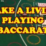 MAKE A LIVING PLAYING BACCARAT – Baccarat Strategy Review