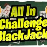 All In Blackjack Challenge