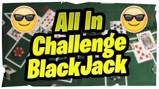 All In Blackjack Challenge