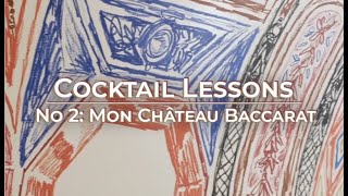 Cocktails by Baccarat – Lesson N°2: Mon Château Baccarat