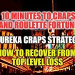 Eureka Craps Strategy-How to Recover Top Tier
