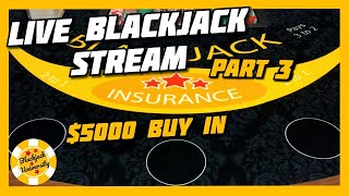 $5000 Buy In Blackjack Live Stream | Part 3