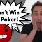 I Can’t Win at Poker!