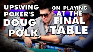 Upswing Poker: Doug Polk On Playing At A Final Table