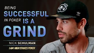 Nick Schulman – Being Successful In Poker Is A Grind