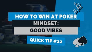 How to Win at Texas Hold’em | Poker Tip #22 | Mindset: Good Vibes