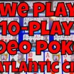 We Play 10-Play Video Poker in Atlantic City!