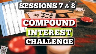 2nd Banker + Compound Interest Challenge!! Sessions 7 & 8