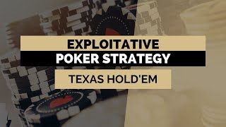 Exploitative Poker Strategy
