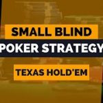 Small Blind Poker Strategy