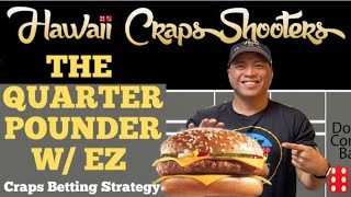 The Quarter Pounder w/ EZ: Craps Betting Strategy