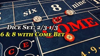 Craps: 2/3 1/3 6 & 8 with come bet strategy