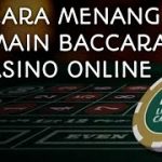 Kumpulan Beberapa Strategi dari Pemain Baccarat Casino Online